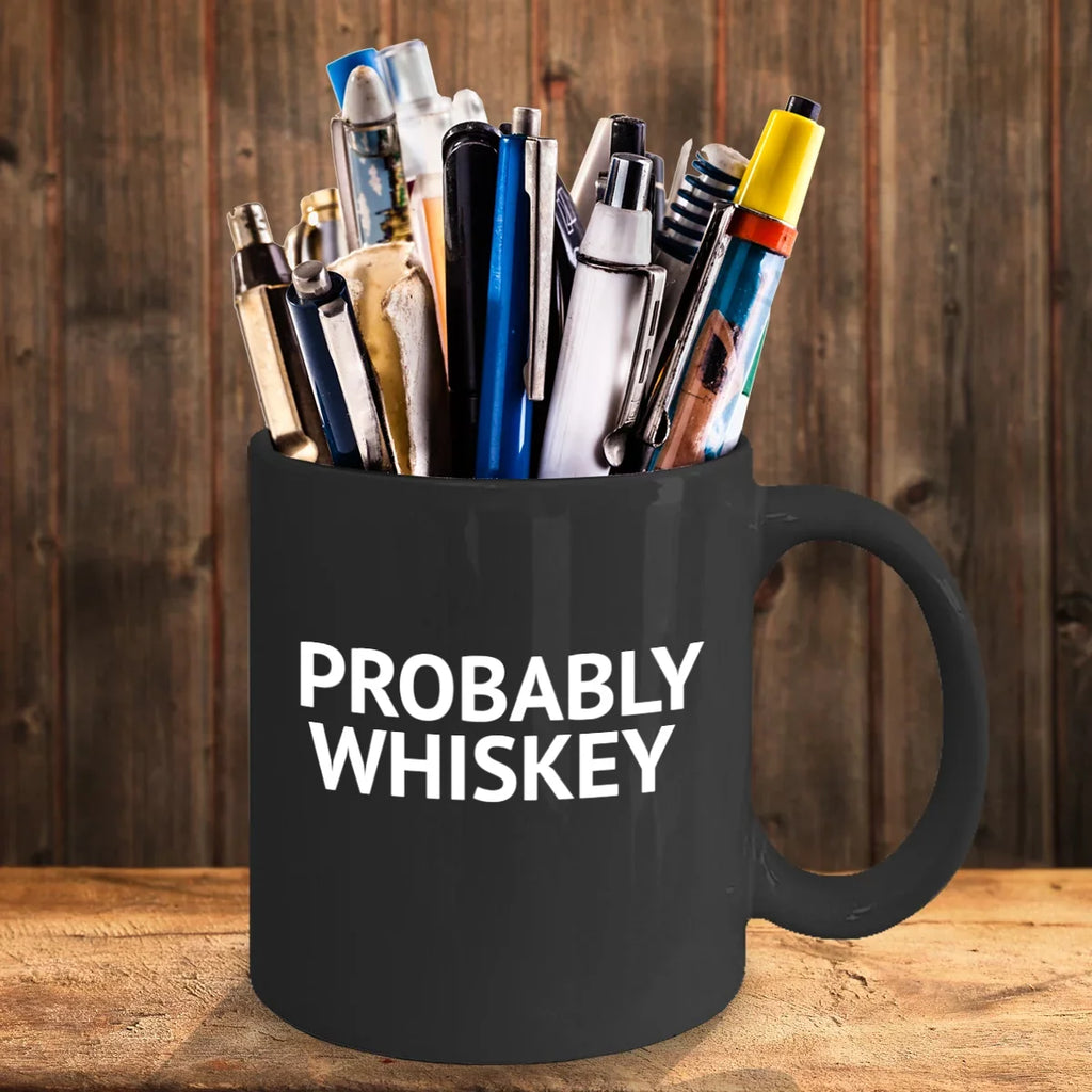 Lover Coffee Mug, Porcelain 11 Mug Whiskey, Mug- Quotes Coffee Whiskey Funny Mug Alcohol Mug, Coffee Oz Addict Coffee lover Black Probably Whiskey